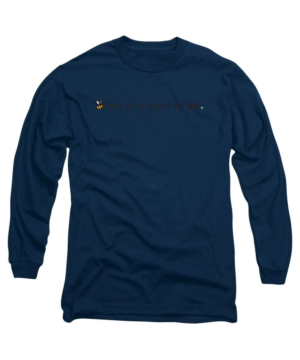 Bee The Chng You Want To See - Long Sleeve T-Shirt