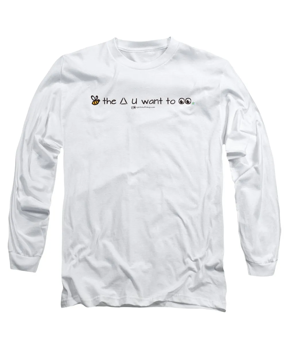 Bee The Chng You Want To See - Long Sleeve T-Shirt