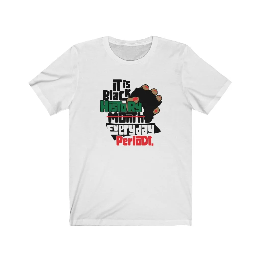 Black History Everyday Periodt Short Sleeve Tee