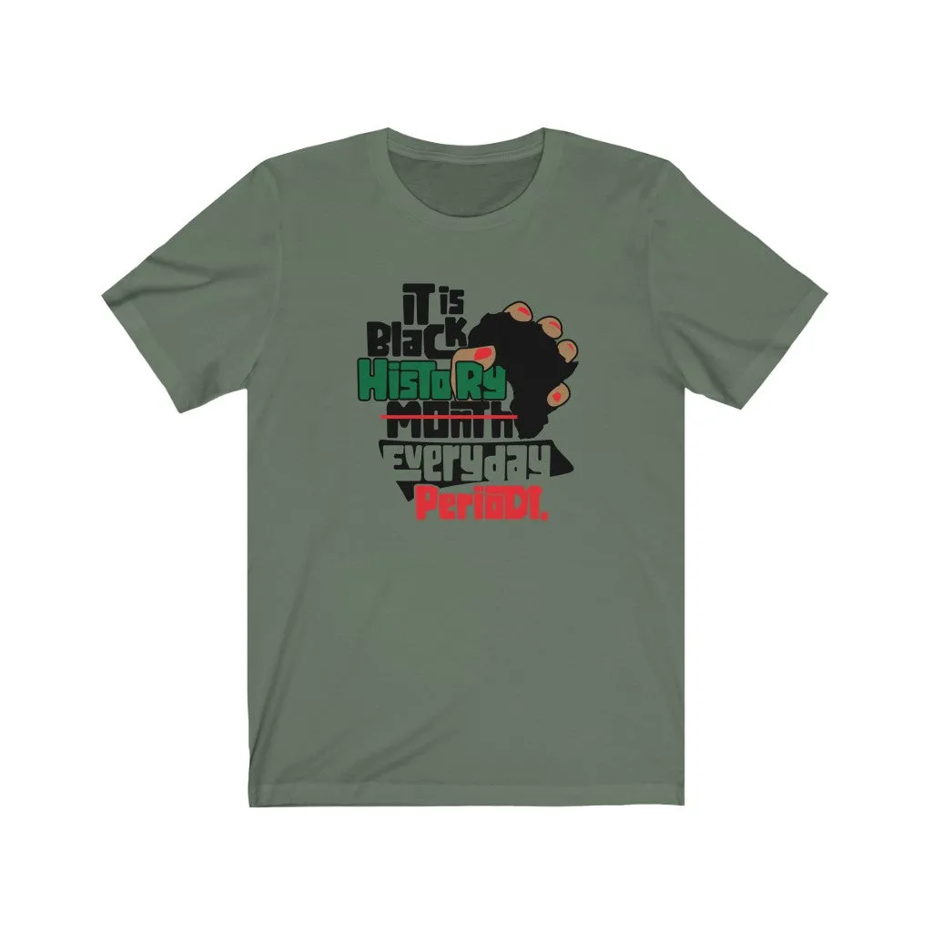 Black History Everyday Periodt Short Sleeve Tee