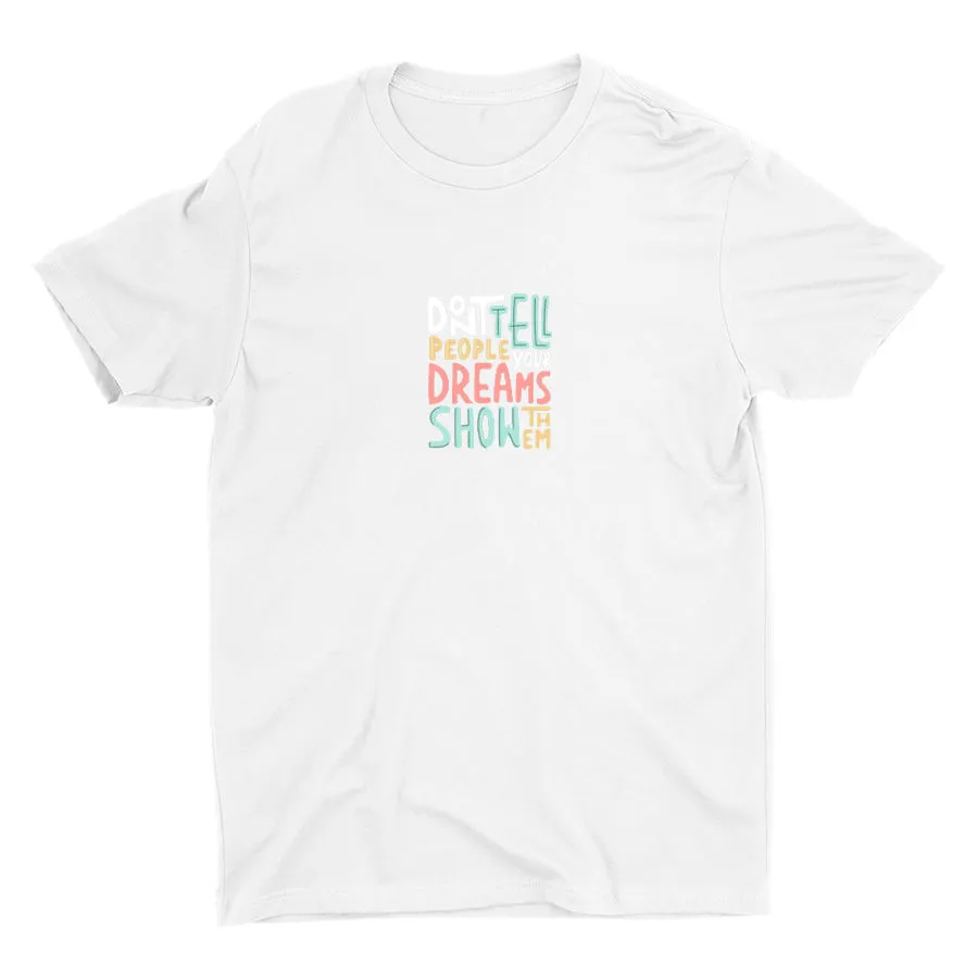 Don′t Tell People Your Dreams Cotton Tee