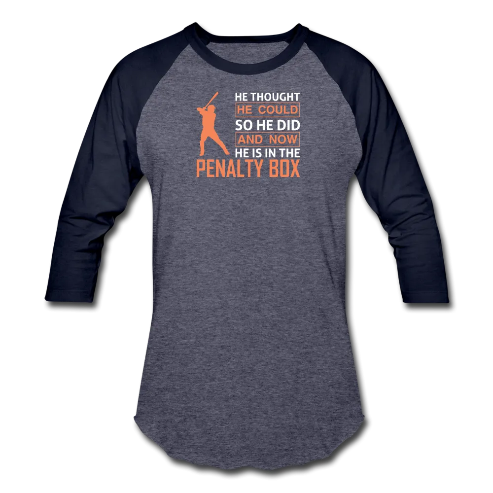 HE THOUGHT HE COULD Baseball T-Shirt