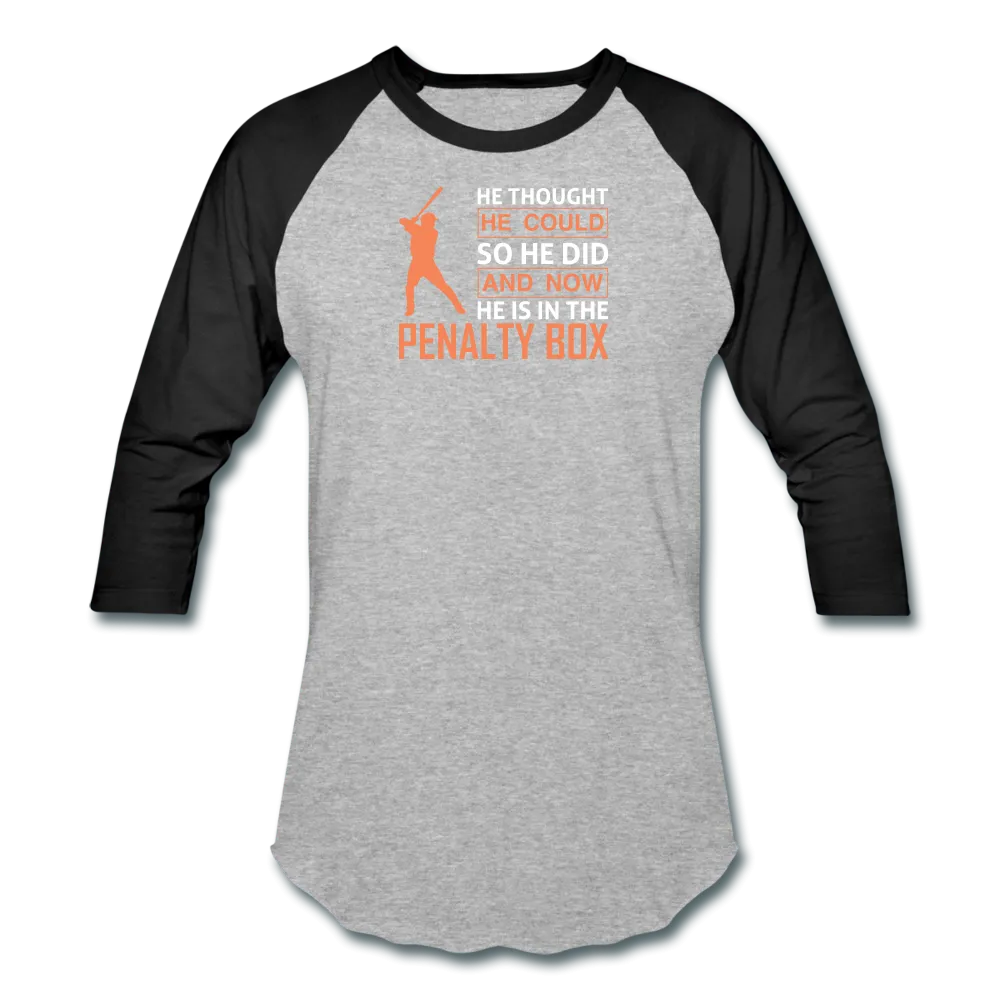 HE THOUGHT HE COULD Baseball T-Shirt