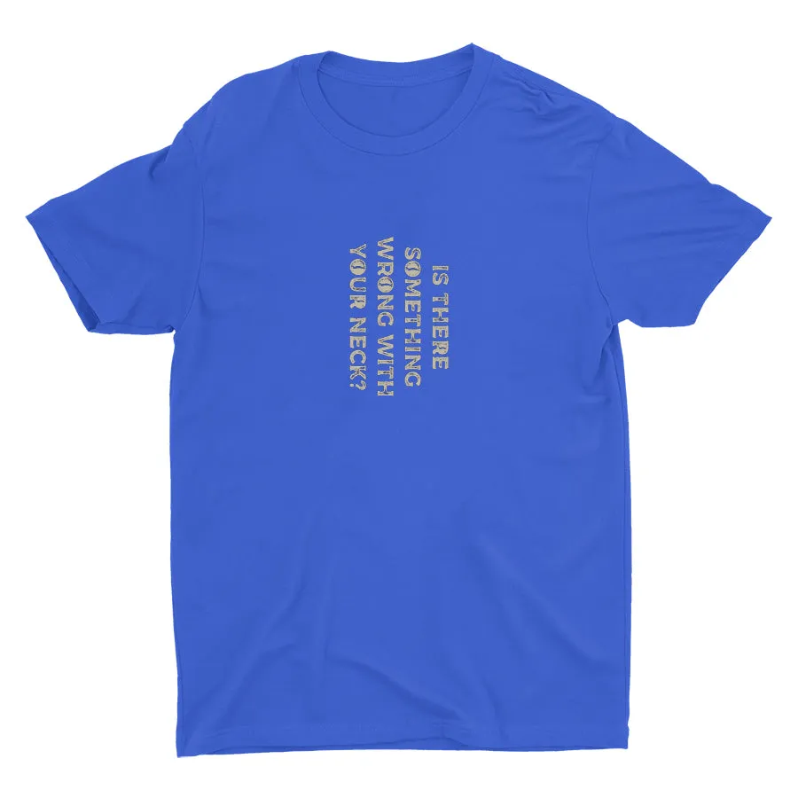 Is There Something Wrong? Cotton Tee