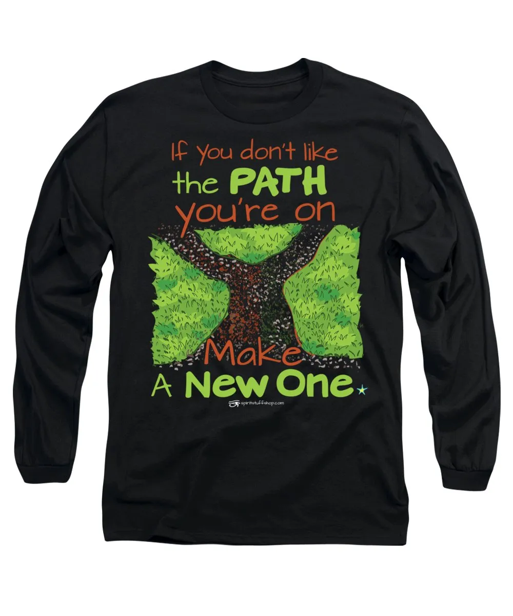 Make A New Path - Long Sleeve T-Shirt