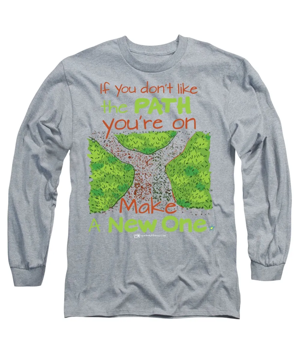 Make A New Path - Long Sleeve T-Shirt