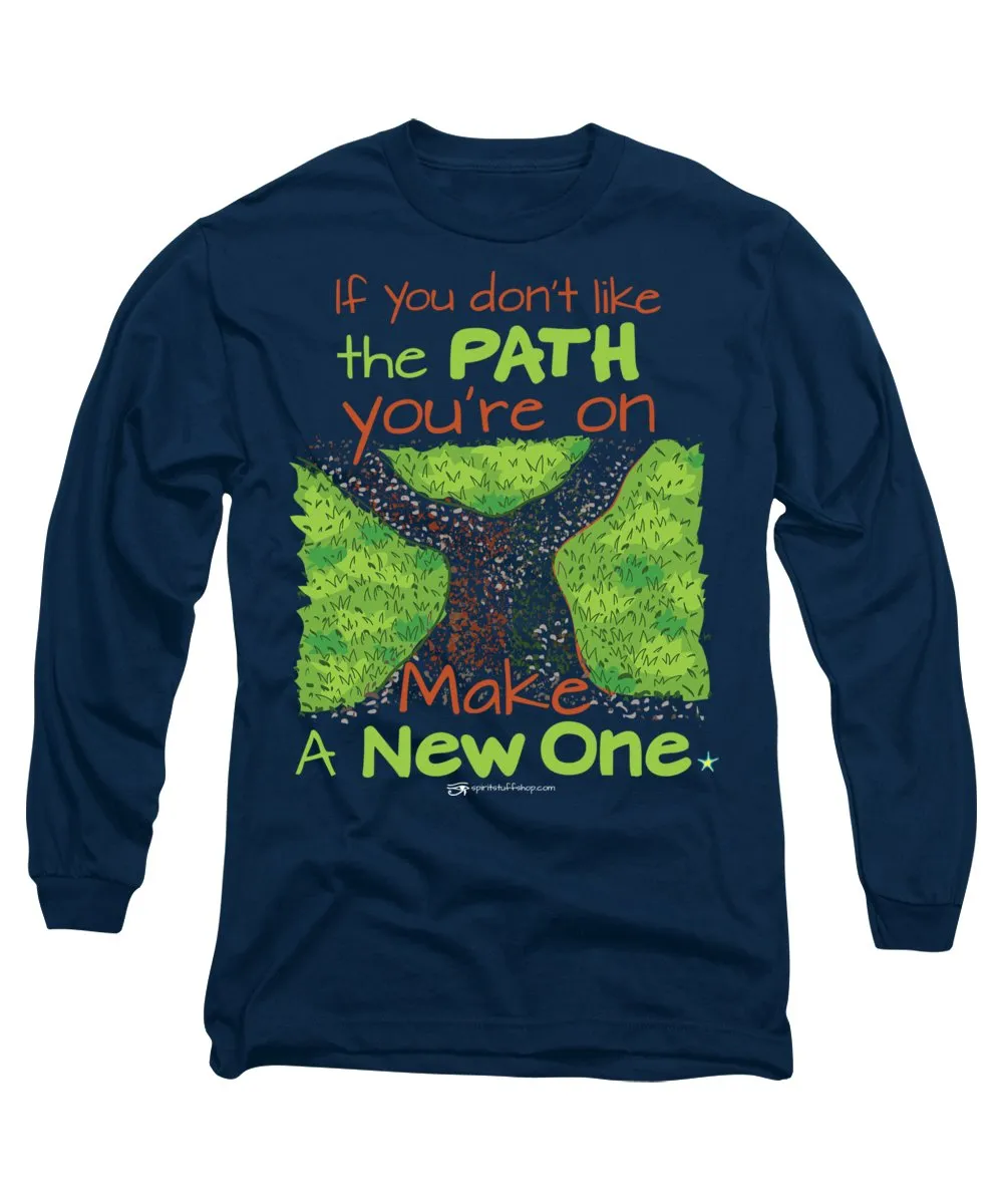 Make A New Path - Long Sleeve T-Shirt