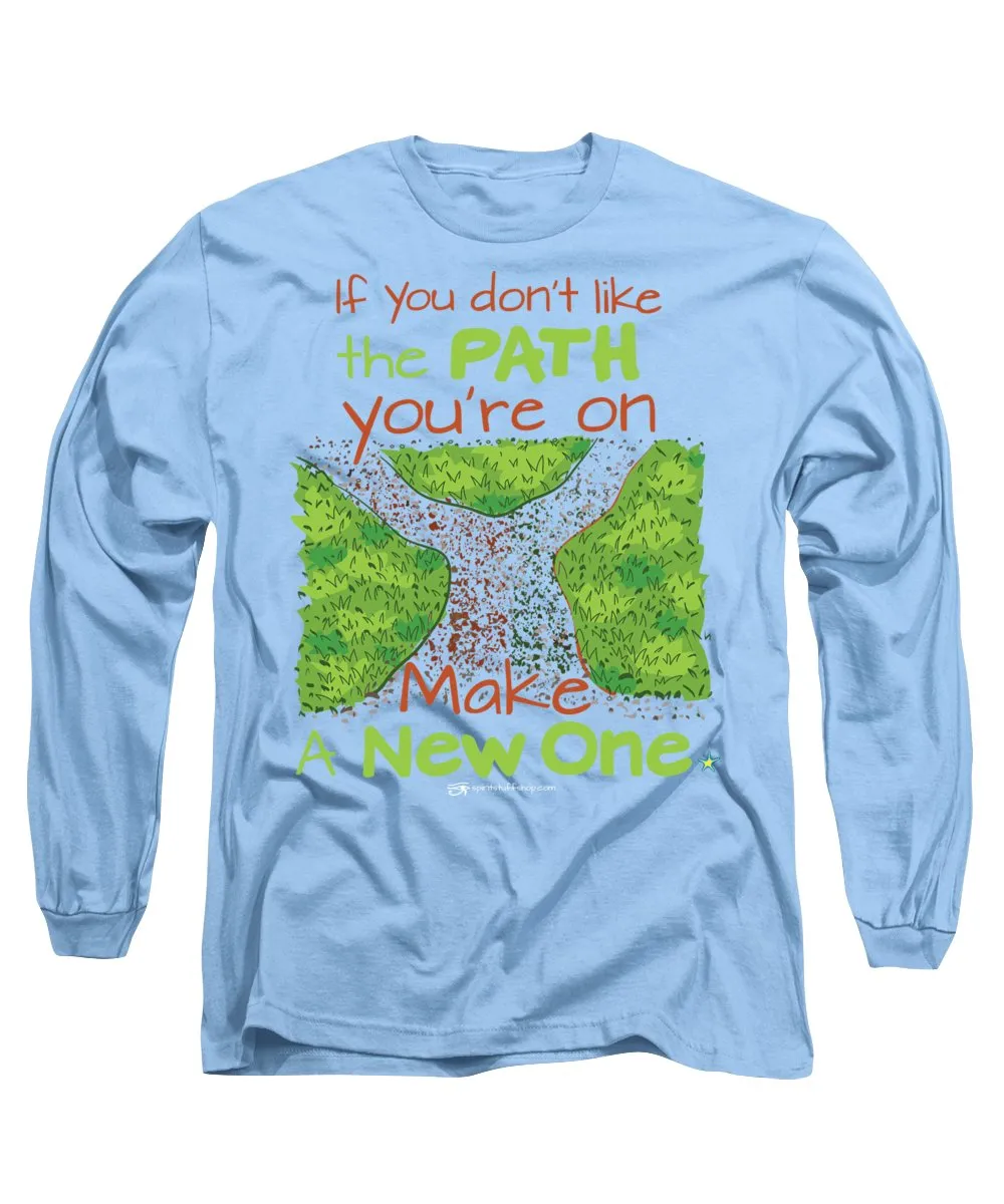Make A New Path - Long Sleeve T-Shirt