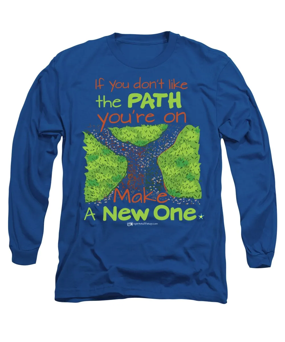 Make A New Path - Long Sleeve T-Shirt