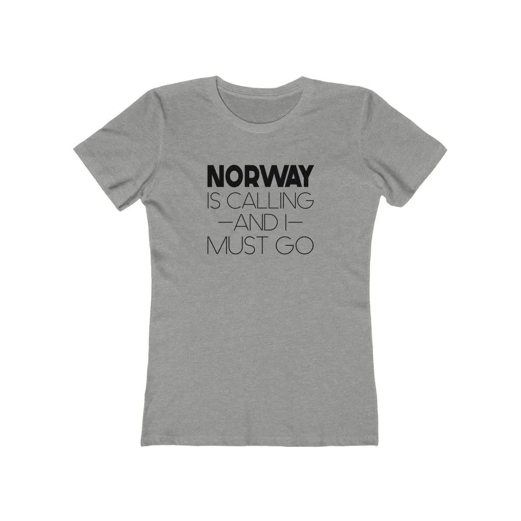 Norway Is Calling And I Must Go Women's Fit T-Shirt