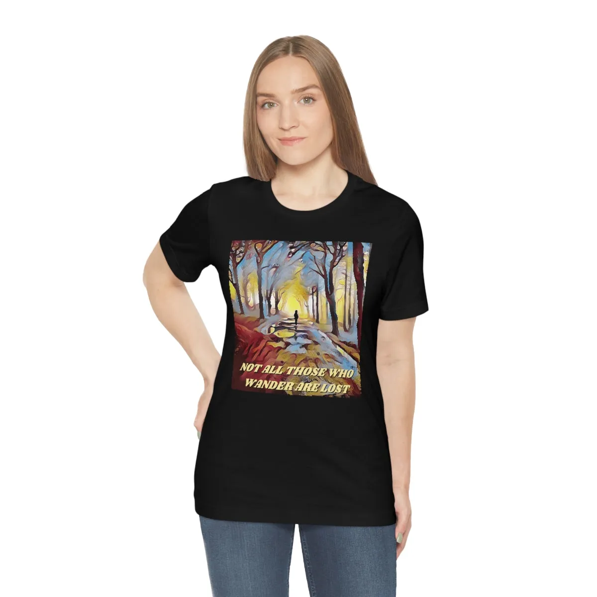 Not All Those Who Wander Are Lost 3 Short Sleeve Tee