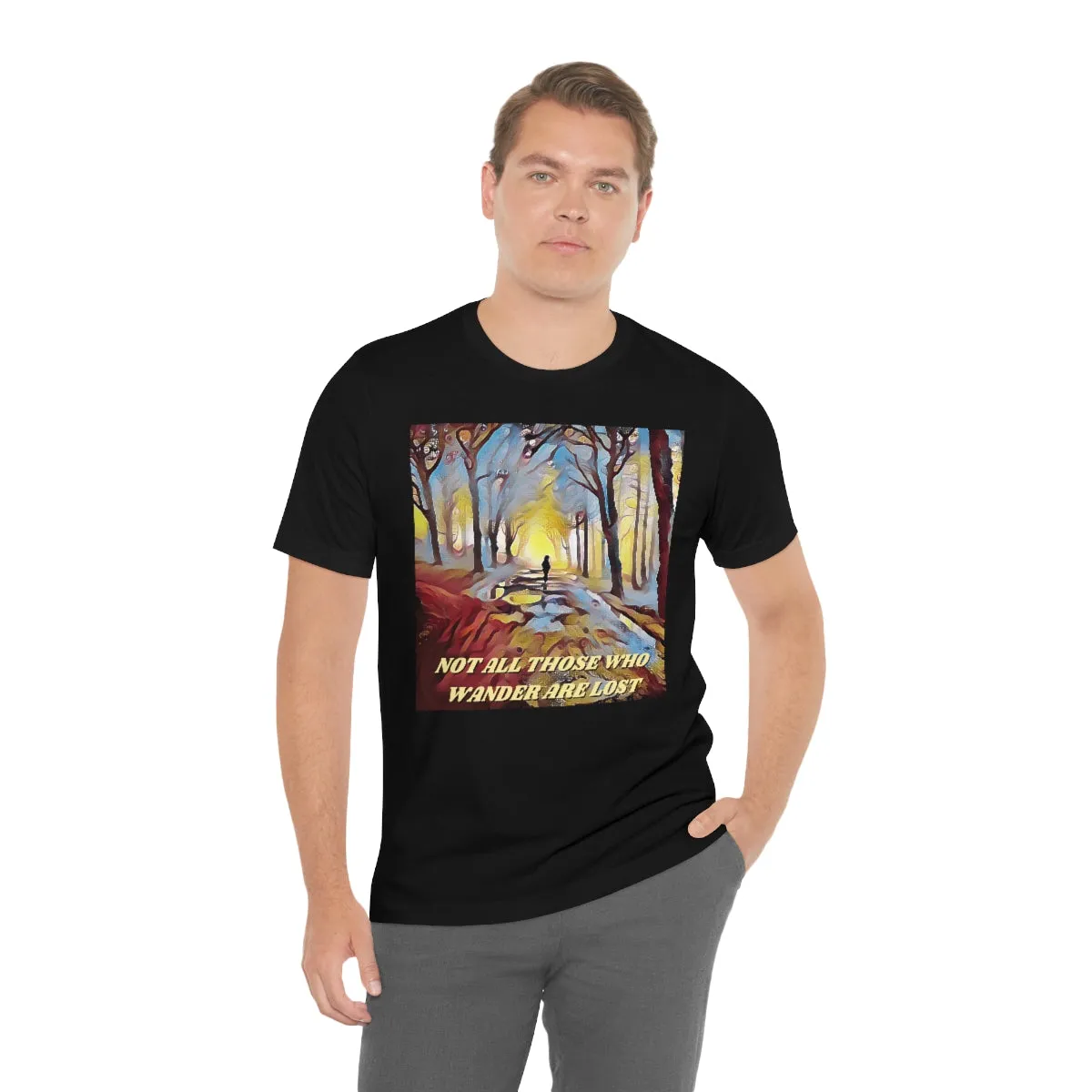 Not All Those Who Wander Are Lost 3 Short Sleeve Tee