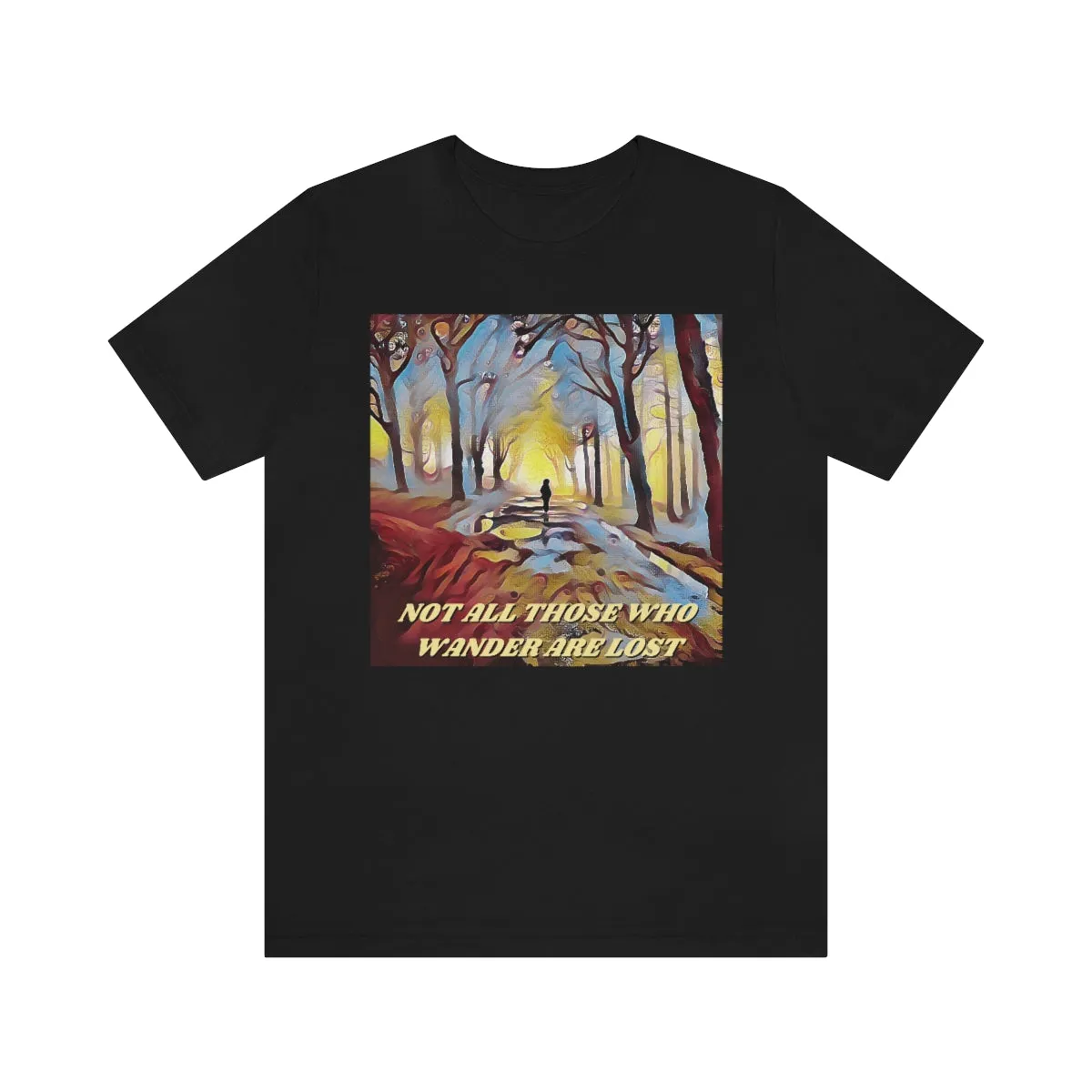 Not All Those Who Wander Are Lost 3 Short Sleeve Tee