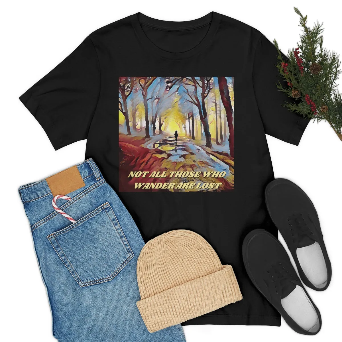Not All Those Who Wander Are Lost 3 Short Sleeve Tee
