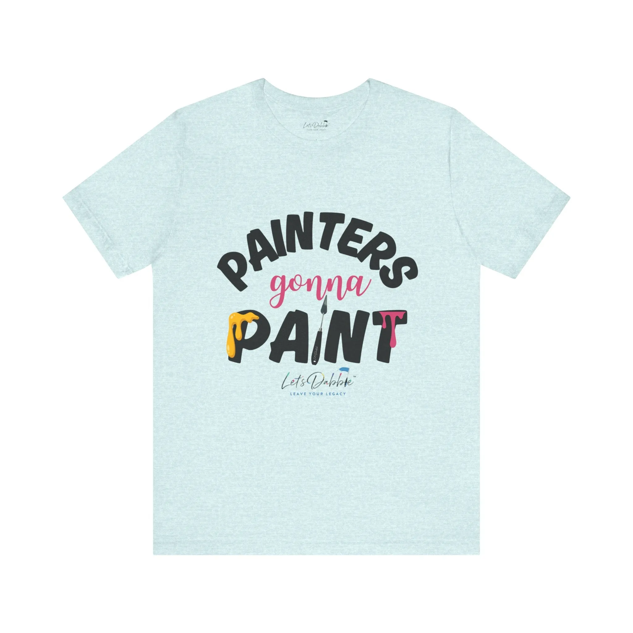 Painters Gonna Paint Shirt