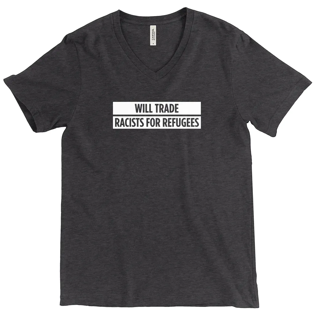 Will Trade Racists for Refugees V-Neck T-Shirt