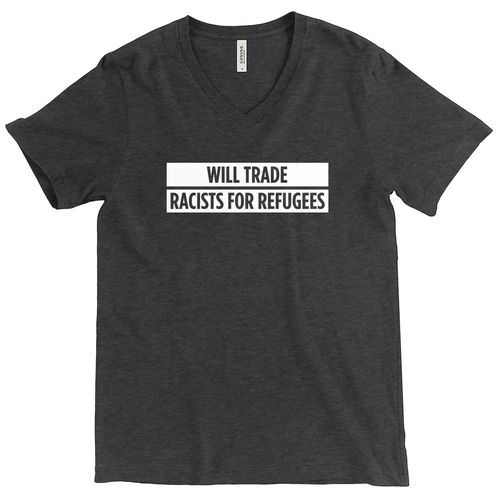 Will Trade Racists for Refugees V-Neck T-Shirt