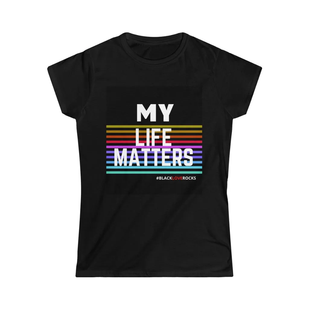 Women's Softstyle Tee  (Black Love Rocks Original Design - My Life)