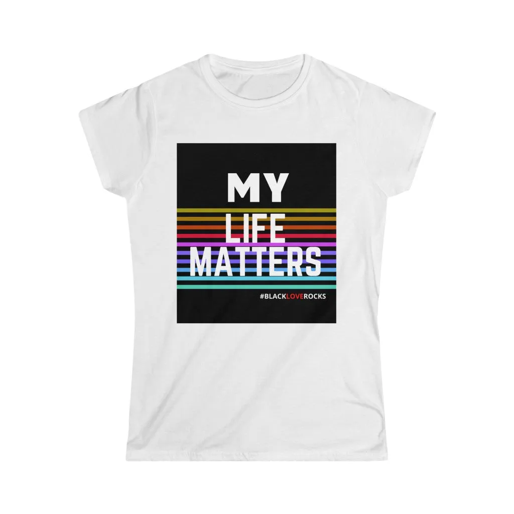 Women's Softstyle Tee  (Black Love Rocks Original Design - My Life)