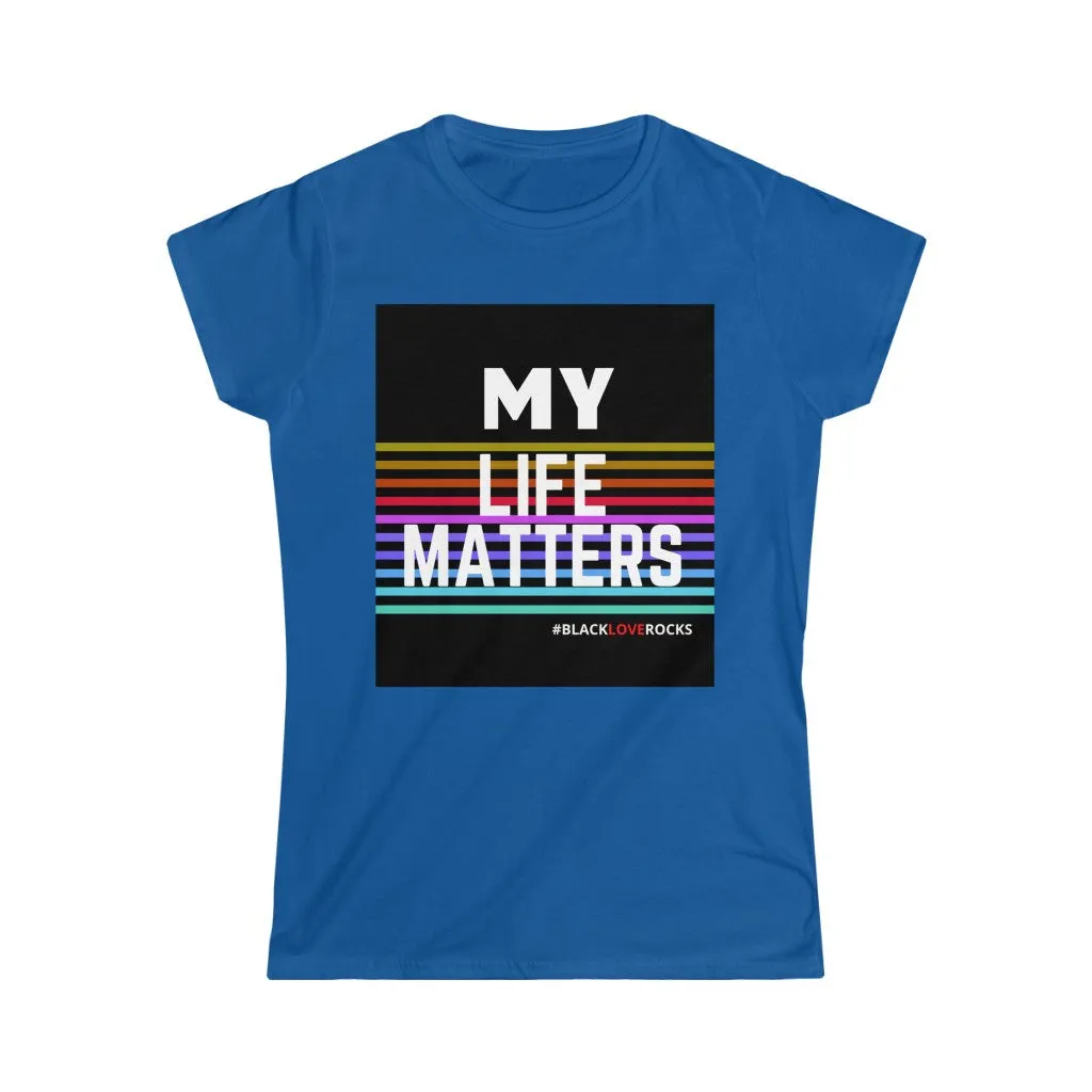 Women's Softstyle Tee  (Black Love Rocks Original Design - My Life)