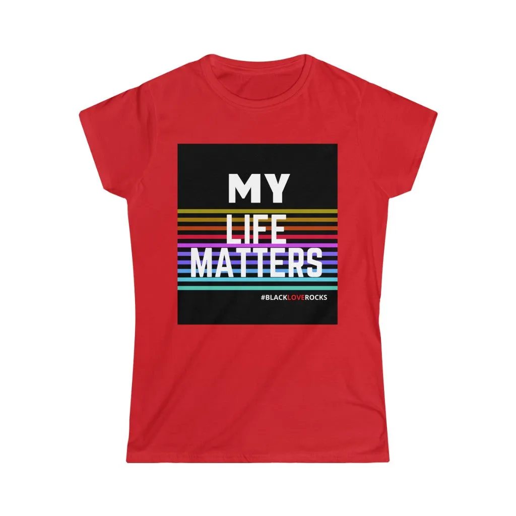 Women's Softstyle Tee  (Black Love Rocks Original Design - My Life)