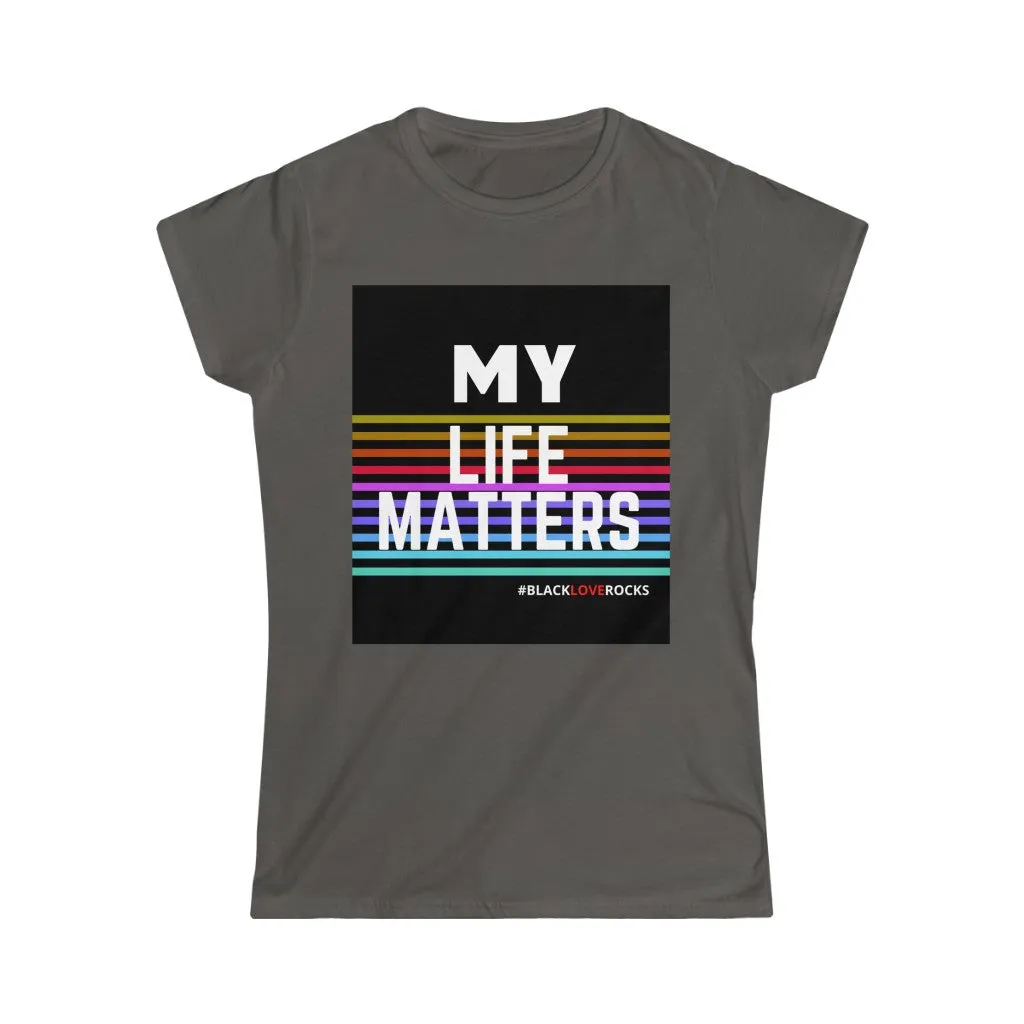 Women's Softstyle Tee  (Black Love Rocks Original Design - My Life)