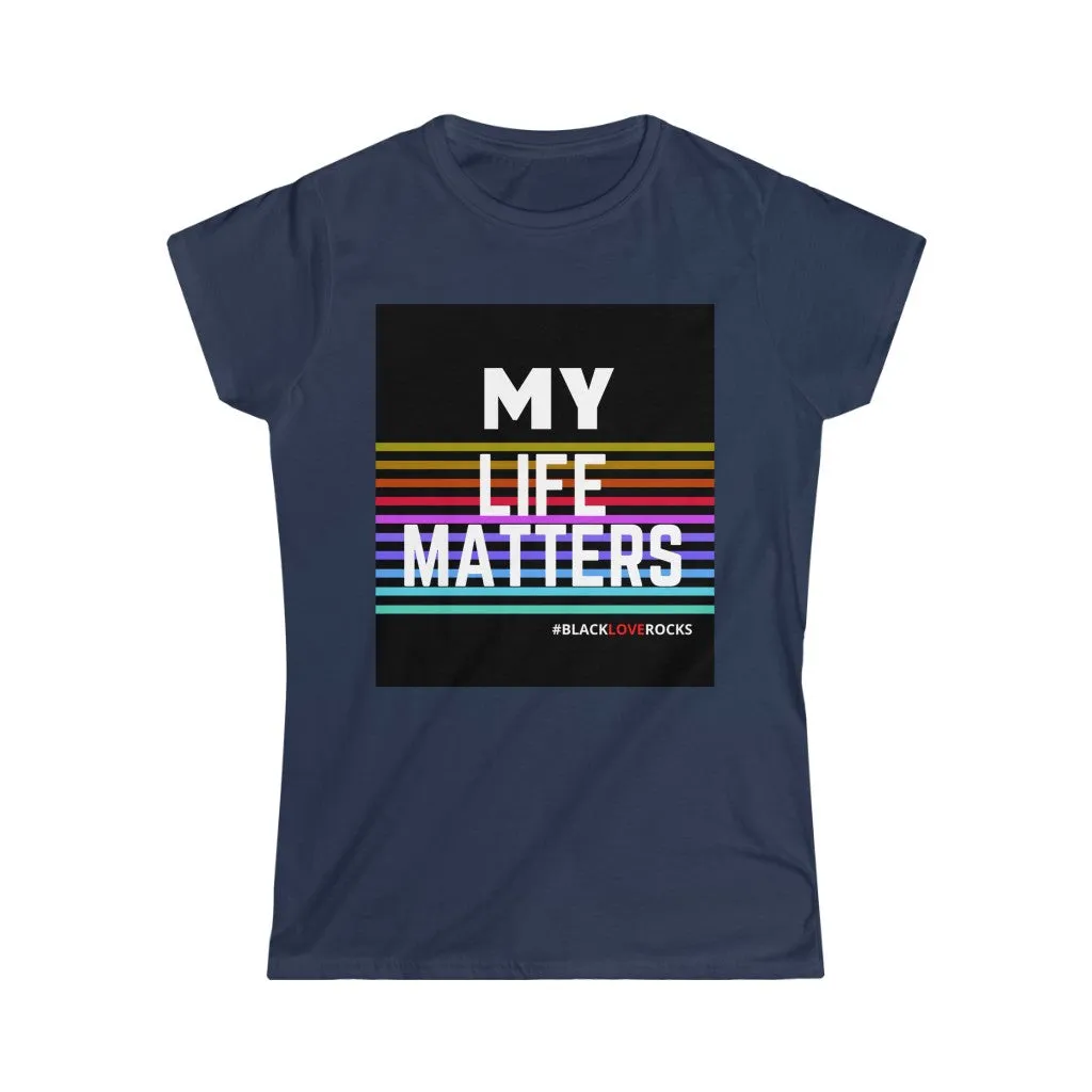 Women's Softstyle Tee  (Black Love Rocks Original Design - My Life)