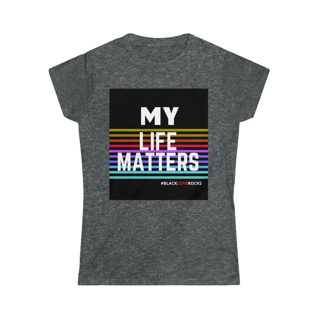 Women's Softstyle Tee  (Black Love Rocks Original Design - My Life)
