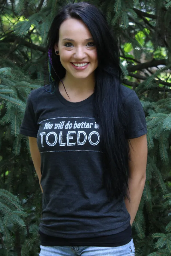 You Will Do Better In Toledo Women's Shirt